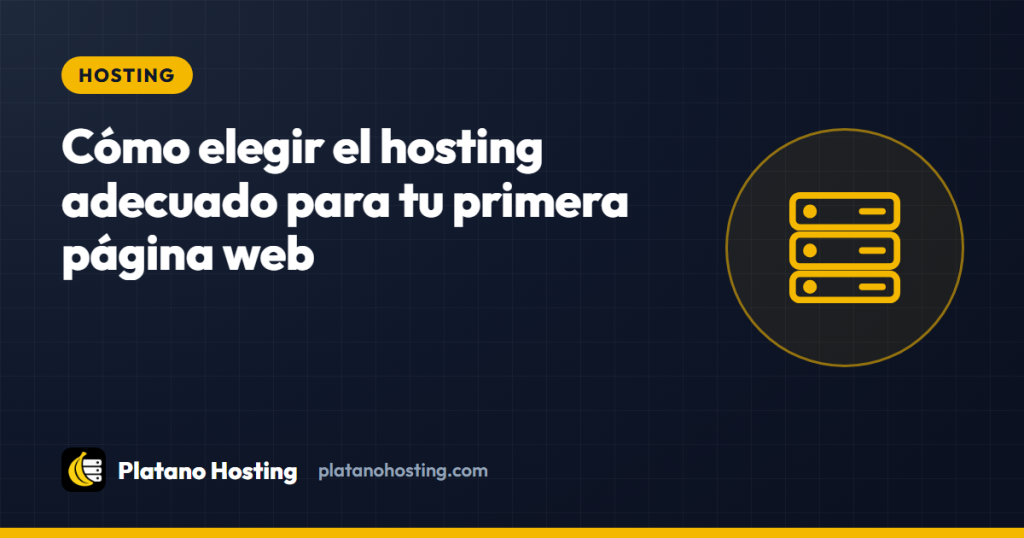 Cómo elegir el hosting adecuado para tu primera página web