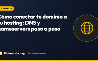 Cómo conectar tu dominio a tu hosting: DNS y nameservers paso a paso