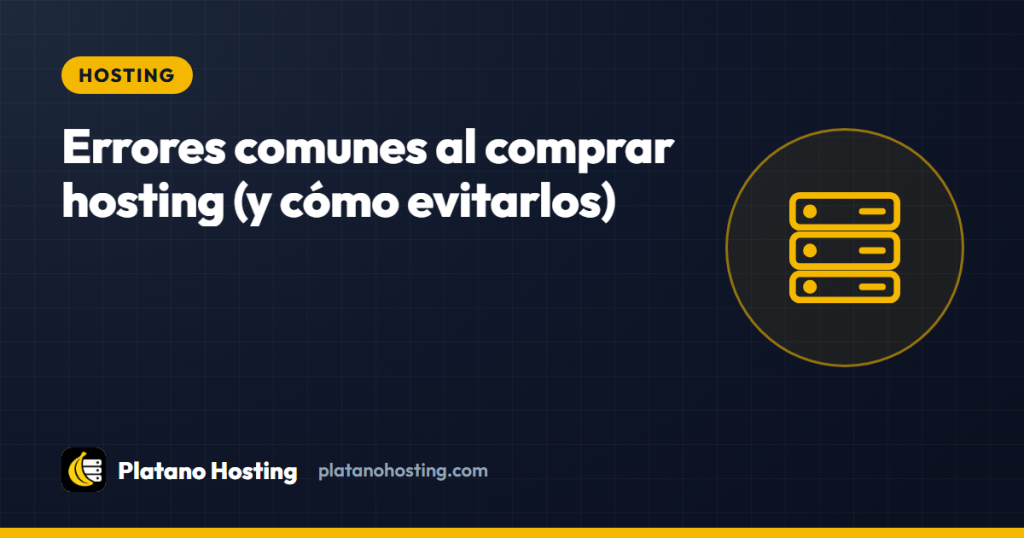 Errores comunes al comprar hosting (y cómo evitarlos)